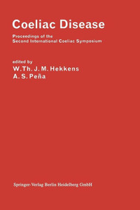 Coeliac Disease : Proceedings of the Second International Coeliac Symposium Coeliac Disease : Proceedings of the Second International Coeliac Symposium