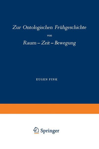 Zur Ontologischen Frühgeschichte : Raum — Zeit — Bewegung