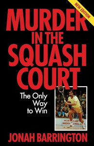Murder in the Squash Court : The Only Way to Win Murder in the Squash Court : The Only Way to Win
