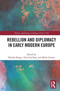 Rebellion and Diplomacy in Early Modern Europe Rebellion and Diplomacy in Early Modern Europe