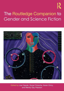 The Routledge Companion to Gender and Science Fiction The Routledge Companion to Gender and Science Fiction