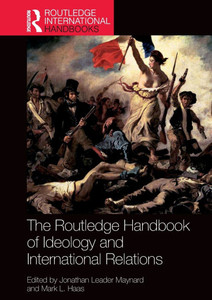 The Routledge Handbook of Ideology and International Relations The Routledge Handbook of Ideology and International Relations