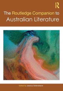 The Routledge Companion to Australian Literature The Routledge Companion to Australian Literature