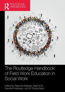 The Routledge Handbook of Field Work Education in Social Work The Routledge Handbook of Field Work Education in Social Work