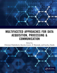 Multifaceted Approaches for Data Acquisition, Processing & Communication Multifaceted Approaches for Data Acquisition, Processing & Communication