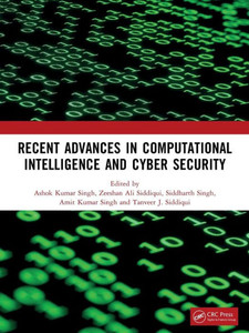 Recent Advances in Computational Intelligence and Cyber Security : The International Conference on Computational Intelligence and Cyber Security Recent Advances in Computational Intelligence and Cyber Security : The International Conference on Computational Intelligence and Cyber Security