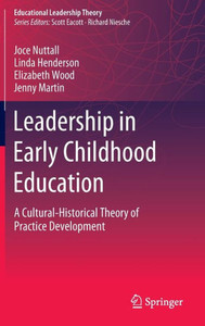 Leadership in Early Childhood Education : A Cultural-Historical Theory of Practice Development Leadership in Early Childhood Education : A Cultural-Historical Theory of Practice Development