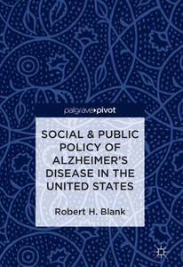 Social & Public Policy of Alzheimer's Disease in the United States Social & Public Policy of Alzheimer's Disease in the United States