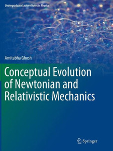 Conceptual Evolution of Newtonian and Relativistic Mechanics Conceptual Evolution of Newtonian and Relativistic Mechanics