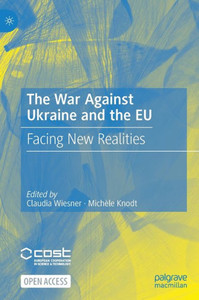 The War Against Ukraine and the EU : Facing New Realities The War Against Ukraine and the EU : Facing New Realities