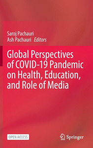 Global Perspectives of COVID 19 Pandemic on Health, Education and Role of Media Global Perspectives of COVID 19 Pandemic on Health, Education and Role of Media