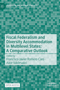 Fiscal Federalism and Diversity Accommodation in Multilevel States: A Comparative Outlook Fiscal Federalism and Diversity Accommodation in Multilevel States: A Comparative Outlook