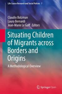 Situating Children of Migrants across Borders and Origins : A Methodological Overview Situating Children of Migrants across Borders and Origins : A Methodological Overview