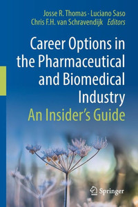 Career Options in the Pharmaceutical and Biomedical Industry : An Insider’s Guide Career Options in the Pharmaceutical and Biomedical Industry : An Insider’s Guide