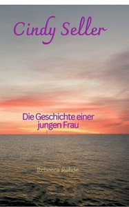Cindy Seller : Die Geschichte einer jungen Frau Cindy Seller : Die Geschichte einer jungen Frau