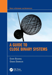 A Guide to Close Binary Systems A Guide to Close Binary Systems