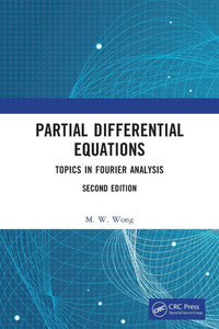 Partial Differential Equations : Topics in Fourier Analysis Partial Differential Equations : Topics in Fourier Analysis