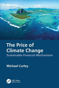 The Price of Climate Change : Sustainable Financial Mechanisms The Price of Climate Change : Sustainable Financial Mechanisms