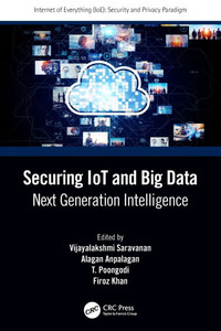 Securing IoT and Big Data : Next Generation Intelligence Securing IoT and Big Data : Next Generation Intelligence