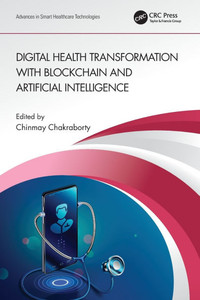 Digital Health Transformation with Blockchain and Artificial Intelligence Digital Health Transformation with Blockchain and Artificial Intelligence