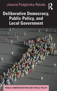 Deliberative Democracy, Public Policy, and Local Government Deliberative Democracy, Public Policy, and Local Government