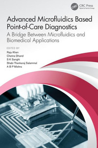 Advanced Microfluidics Based Point-Of-Care Diagnostics : A Bridge Between Microfluidics and Biomedical Applications Advanced Microfluidics Based Point-Of-Care Diagnostics : A Bridge Between Microfluidics and Biomedical Applications