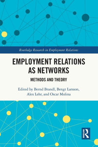 Employment Relations as Networks : Methods and Theory Employment Relations as Networks : Methods and Theory