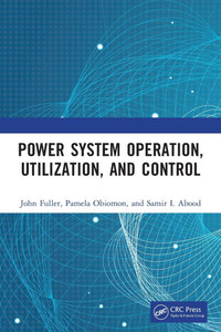 POWER SYSTEM OPERATION, UTILIZATION AND CONTROL. POWER SYSTEM OPERATION, UTILIZATION AND CONTROL.