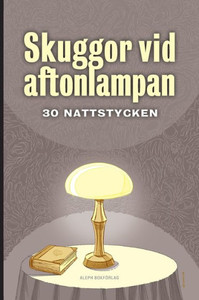 Skuggor vid aftonlampan : 30 nattstycken