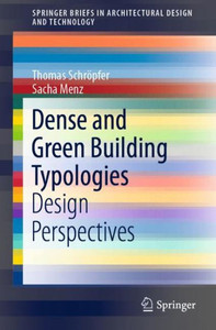 Dense and Green Building Typologies : Design Perspectives Dense and Green Building Typologies : Design Perspectives