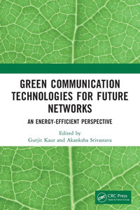 Green Communication Technologies for Future Networks : An Energy-Efficient Perspective Green Communication Technologies for Future Networks : An Energy-Efficient Perspective
