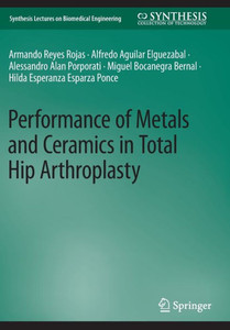 Performance of Metals and Ceramics in Total Hip Arthroplasty Performance of Metals and Ceramics in Total Hip Arthroplasty