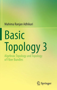 Basic Topology 3 : Algebraic Topology and Topology of Fiber Bundles Basic Topology 3 : Algebraic Topology and Topology of Fiber Bundles
