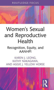 Women's Sexual and Reproductive Health : Recognition, Equity, and AANHPI Women's Sexual and Reproductive Health : Recognition, Equity, and AANHPI