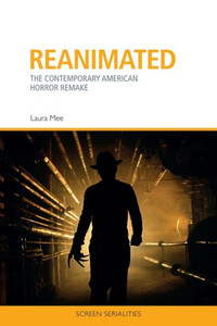 Reanimated : The Contemporary American Horror Remake Reanimated : The Contemporary American Horror Remake