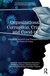 Organizational Corruption, Crime and Covid-19 : Upholding Integrity and Transparency in Times of Crises Organizational Corruption, Crime and Covid-19 : Upholding Integrity and Transparency in Times of Crises