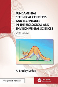 Fundamental Statistical Concepts and Techniques in the Biological and Environmental Sciences : With Jamovi Fundamental Statistical Concepts and Techniques in the Biological and Environmental Sciences : With Jamovi