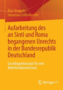 Aufarbeitung des an Sinti und Roma begangenen Unrechts in der Bundesrepublik Deutschland : Grundlagenkonzept für eine Wahrheitskommission