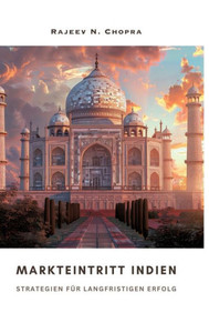 Markteintritt Indien : Strategien für langfristigen Erfolg Markteintritt Indien : Strategien für langfristigen Erfolg
