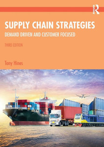 Supply Chain Strategies : Demand Driven and Customer Focused Supply Chain Strategies : Demand Driven and Customer Focused
