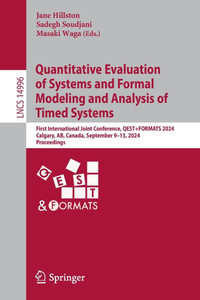 Quantitative Evaluation of Systems and Formal Modeling and Analysis of Timed Systems : First International Joint Conference, QEST+FORMATS 2024, Calgary, AB, Canada, September 9–13, 2024, Proceedings