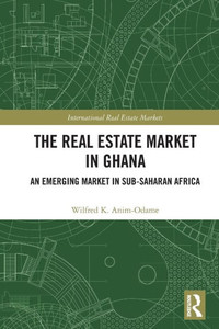 The Real Estate Market in Ghana : An Emerging Market in Sub-Saharan Africa The Real Estate Market in Ghana : An Emerging Market in Sub-Saharan Africa