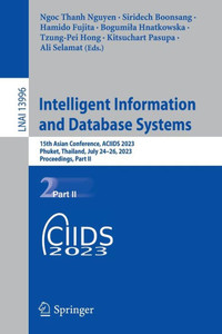 Intelligent Information and Database Systems : 15th Asian Conference, ACIIDS 2023, Phuket, Thailand, July 24–26, 2023, Proceedings, Part II Intelligent Information and Database Systems : 15th Asian Conference, ACIIDS 2023, Phuket, Thailand, July 24–26, 2023, Proceedings, Part II