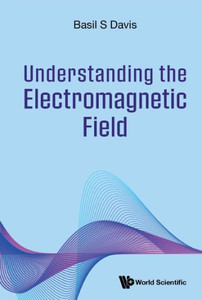 Understanding the Electromagnetic Field Understanding the Electromagnetic Field