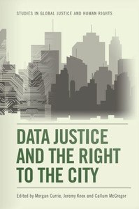 Data Justice and the Right to the City Data Justice and the Right to the City