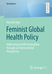 Feminist global health policy : Addressing health inequalities through an intersectional perspective Feminist global health policy : Addressing health inequalities through an intersectional perspective