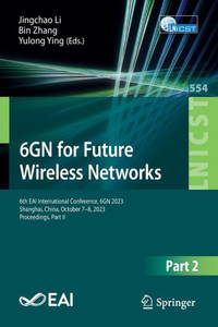 6GN for Future Wireless Networks : 6th EAI International Conference, 6GN 2023, Shanghai, China, October 7-8, 2023, Proceedings, Part II