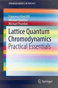 Lattice Quantum Chromodynamics : Practical Essentials Lattice Quantum Chromodynamics : Practical Essentials