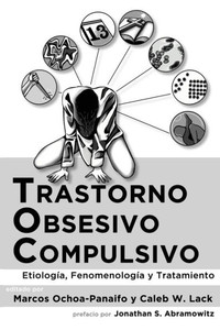 Trastorno obsesivo-compulsivo : Etiología, fenomenología, y tratamiento Trastorno obsesivo-compulsivo : Etiología, fenomenología, y tratamiento