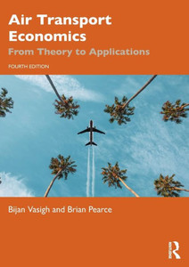 Introduction to Air Transport Economics : From Theory to Applications